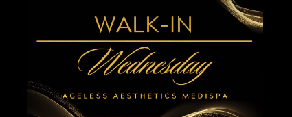 Walk-In Wednesday at Ageless Aesthetics MediSpa in Santa Fe NM